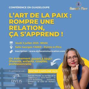 Conférence « L’art de la Paix – Rompre une relation, ça s’apprend ! » avec Caroline Alix, avocat, médiateur en Guadeloupe